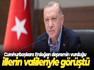 Cumhurbaşkanı Erdoğan depremin vurduğu illerin valileriyle görüştü