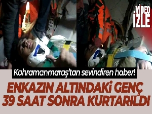 Kahramanmaraş'ta enkazın altındaki genç 39 saat sonra kurtarıldı