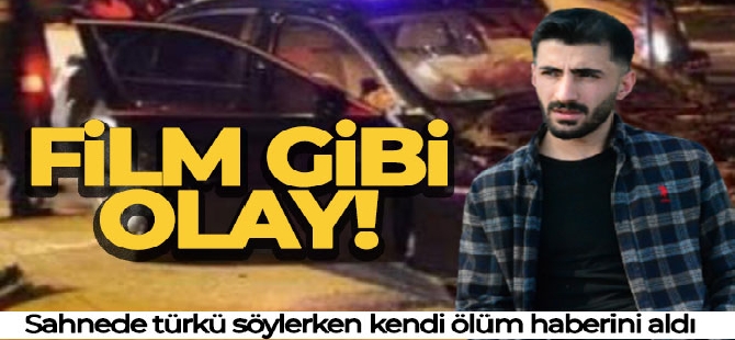 Film gibi olay: Sahnede türkü söylerken kendi ölüm haberini aldı