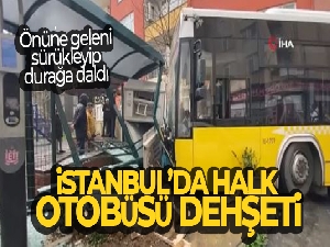 İstanbul'da halk otobüsü dehşeti: Önüne geleni sürükleyip durağa daldı