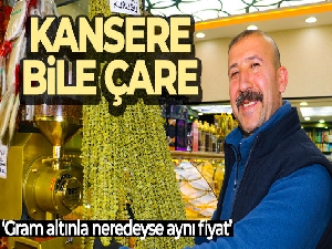 Kansere bile çare, fiyatı altınla yarışıyor