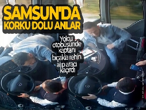 Samsun'da korku dolu anlar: Yolcu otobüsünde kaptanı bıçakla rehin alıp aracı kaçırdı