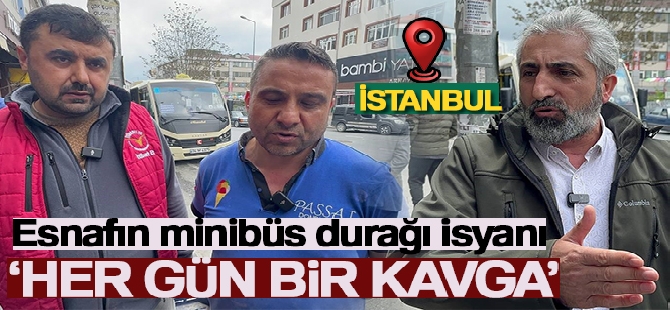 Arnavutköy'de esnafın minibüs durağı isyanı, 'Her gün bir kavga'
