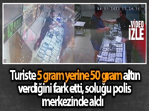 Turiste 5 gram yerine 50 gram altın verdiğini fark etti, soluğu polis merkezinde aldı