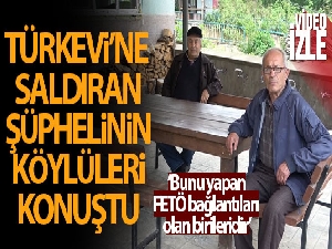 Türkevi'ne saldıran şüphelinin köylüleri: 'Köyümüzden böyle birinin çıkmış olmasına şaşkınız'