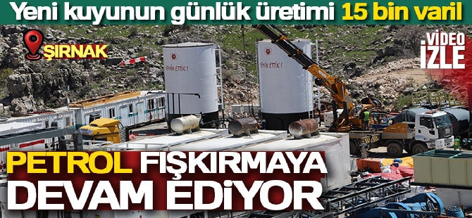 Şırnak'ta günlük 15 bin varil petrol çıkacak yeni kuyu