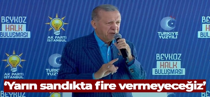 Cumhurbaşkanı Erdoğan: 'Buraya koştuğumuz gibi yarın sandığa koşacağız, yarın sandıkta fire vermeyeceğiz'