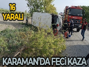 Karaman'da tarım işçilerini taşıyan minibüs devrildi: 16 yaralı