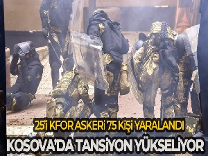 Kosova'daki olaylarda 25'i KFOR askeri 75 kişi yaralandı