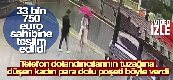 Telefon dolandırıcılarının tuzağına düşen kadın para dolu poşeti böyle verdi