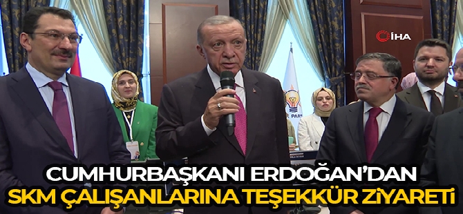 Cumhurbaşkanı Erdoğan'dan SKM çalışanlarına teşekkür ziyareti