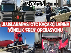 Bakan Yerlikaya duyurdu: Uluslararası oto kaçakçılarına yönelik ‘Fren' Operasyonunda 12 gözaltı