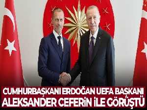 Cumhurbaşkanı Erdoğan UEFA Başkanı Aleksander Ceferin ile görüştü