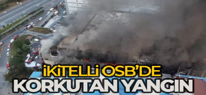 İkitelli Organize Sanayi Bölgesi'nde iş hanı yangını dron ile görüntülendi