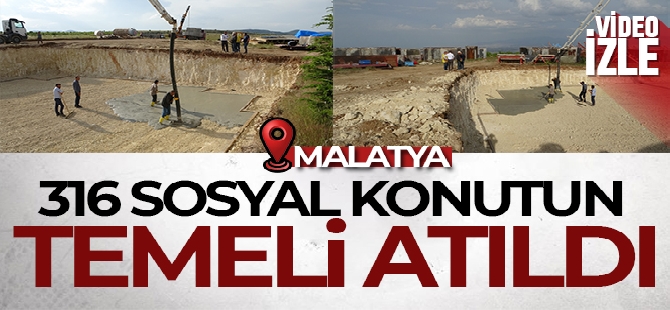 Malatya'da 316 sosyal konutun temeli atıldı