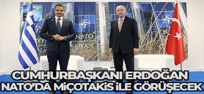 Cumhurbaşkanı Erdoğan ve Yunanistan Başbakanı Miçotakis NATO Zirvesi'nde bir araya gelecek