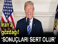 Trump: "İran nükleer anlaşmalara başlarsa sonuçları sert olur"