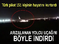 Türk pilot arızalanan yolcu uçağını böyle indirdi