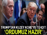 Trump'tan Kuzey Kore'ye tehdit: Ordumuz hazır!