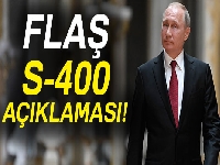 Putin'den flaş S-400 açıklaması