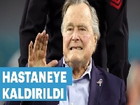 Baba Bush hastaneye kaldırıldı