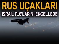 Rus uçakları, İsrail F16’larını engelledi
