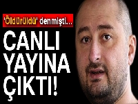 'Öldürüldü' denilen Rus gazeteci canlı yayına çıktı