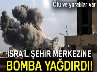 İsrail, Gazze şehir merkezini bombaladı: 2 çocuk öldü