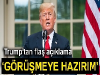 Trump: 'Ön koşulsuz İran ile görüşmeye hazırım'