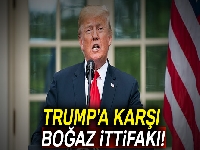 Trump'a karşı boğaz ittifakı