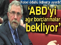 Nobel ödüllü iktisatçı Paul Krugman: 'ABD'yi ağır borçlanmalar bekliyor'