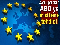 Avrupa’dan ABD’ye misilleme tehdidi