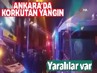 Ankara'da korkutan yangın: 5 yaralı