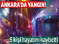 Ankara Siteler'deki yangın: 5 ölü, 8 yaralı