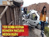 Yerinden kopan römork faciaya neden oldu: 2 ölü, 5 yaralı