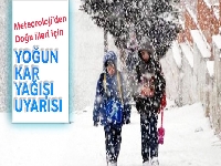 Doğu illeri için yoğun kar yağışı uyarısı...