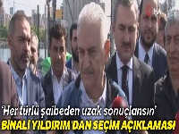 Binali Yıldırım: 'Bu seçimler her türlü şaibeden uzak, güzel bir şekilde sonuçlansın'