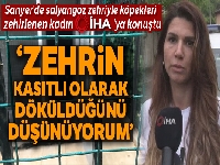 Sarıyer'de salyangoz zehriyle köpekleri zehirlenen kadın İHA'ya konuştu