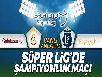 Galatasaray Başakşehir Canlı Anlatım