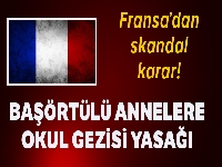 Fransa'dan skandal karar! Başörtülü annelere okul gezisi yasağı