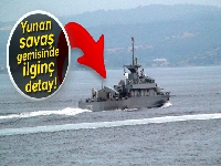 Yunan savaş gemisinde ilginç detay
