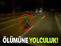 Otobanda motosikletle ölümüne yolculuk