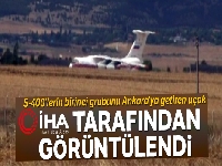 S-400'lerin birinci grubunu Ankara'ya getiren uçak İHA tarafından görüntülendi