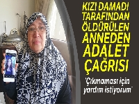 Damadı tarafından kızı öldürülen anneden adalet çağrısı