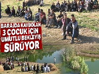 Barajda kaybolan 3 çocuğun cesedine ulaşıldı