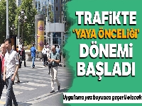 Trafikte yaya önceliği dönemi başladı