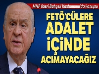 MHP Genel Başkanı Bahçeli: “15 Temmuz'da bize acımadılar, biz de onlara adalet içinde acımayacağız”