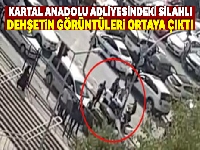 Kartal Anadolu Adliyesindeki silahlı dehşetin görüntüleri ortaya çıktı