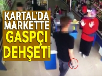 Kartal'da markette gaspçı dehşeti