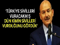 Bakan Soylu: 'Türkiye sivilleri vuracakmış, dün kimin sivilleri vurduğunu gördük'